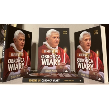 BENEDYKT XVI. OBROŃCA WIARY – JOSEPH PEARCE
